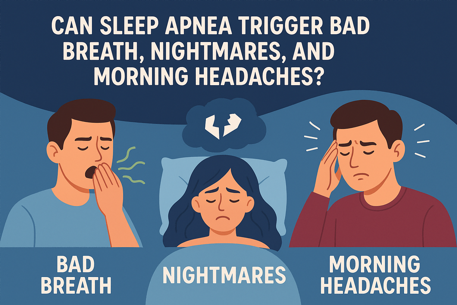 Can Sleep Apnea Trigger Bad Breath, Nightmares, and Morning Headaches